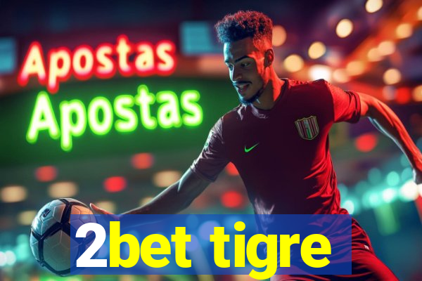 2bet tigre